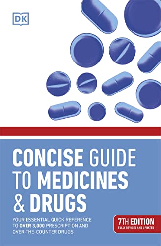 Concise Guide to Medicine & Drugs 7th Edition: Your Essential Quick Reference to Over 3,000 Prescription and Over-the-Counter Drugs von DK